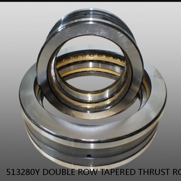 513280Y DOUBLE ROW TAPERED THRUST ROLLER BEARINGS