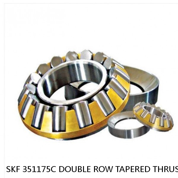 SKF 351175C DOUBLE ROW TAPERED THRUST ROLLER BEARINGS