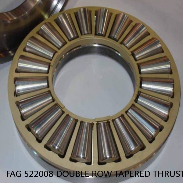 FAG 522008 DOUBLE ROW TAPERED THRUST ROLLER BEARINGS