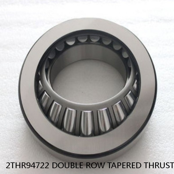 2THR94722 DOUBLE ROW TAPERED THRUST ROLLER BEARINGS