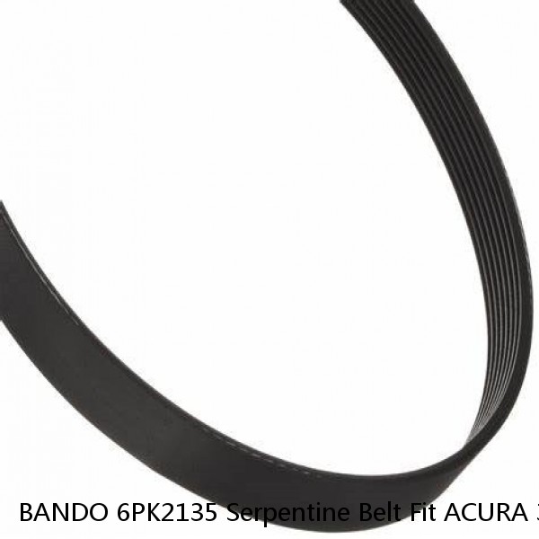 BANDO 6PK2135 Serpentine Belt Fit ACURA 3.2L 3.5L 3.7L V-6, HONDA 3.0L 3.5L V6+ 