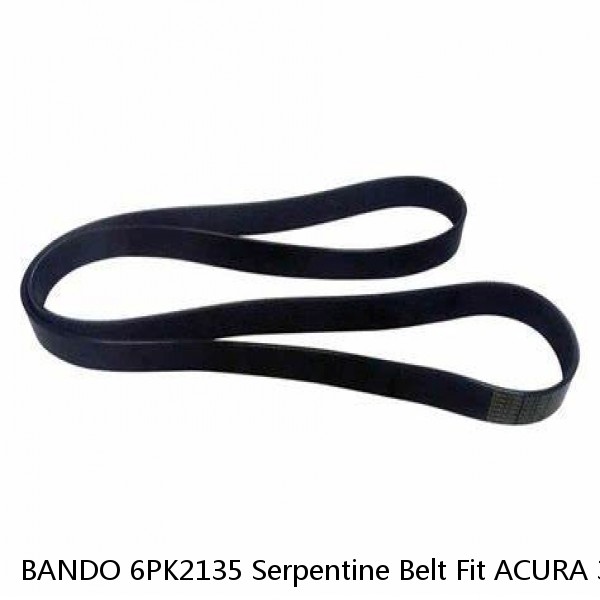 BANDO 6PK2135 Serpentine Belt Fit ACURA 3.2L 3.5L 3.7L V-6, HONDA 3.0L 3.5L V6+ 
